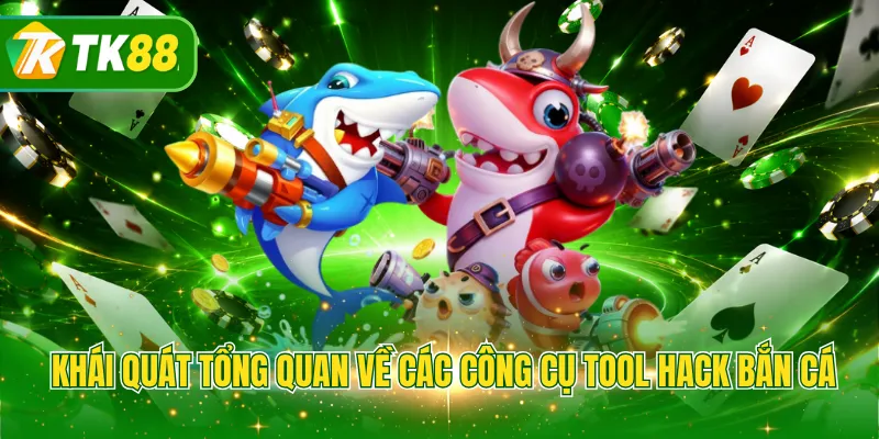 Khái quát tổng quan về các công cụ Tool hack bắn cá