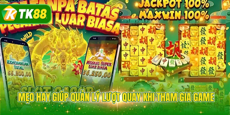Mẹo hay giúp quản lý lượt quay khi tham gia game